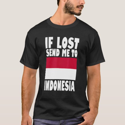 Indonesia Flag If lost send me to Indonesia T-shirt (Voorkant)