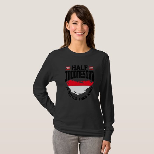 Indonesia Indonesian Flag Half Indonesian Funny Pr T-shirt (Voorkant volledig)