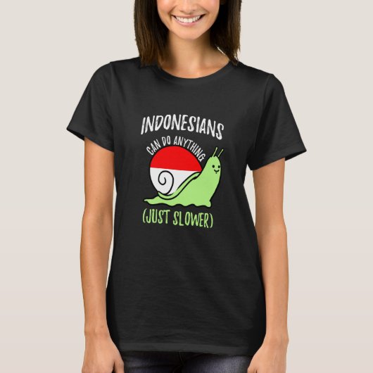 Indonesians Can Do Anything Just Slower Indonesia T-shirt (Voorkant)