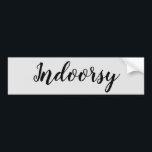 Indoorsy Funny Bumpersticker<br><div class="desc">Dit ontwerp werd gecreeerd door digitale kunst. Het kan op het gebied worden gepersonaliseerd dat door de foto en/of de tekst wordt verstrekt te veranderen. Of het kan worden aangepast door de klik te kiezen om verdere optie aan te passen en de kleur de achtergrond te schrappen of te veranderen,...</div>