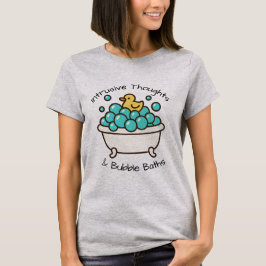 Indringende gedachten & bubbelbad t-shirt