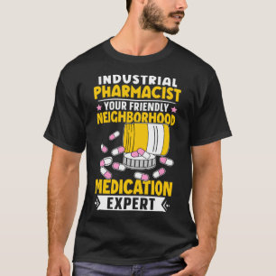Industriële apotheker Buurt Medicatie Expe T-shirt