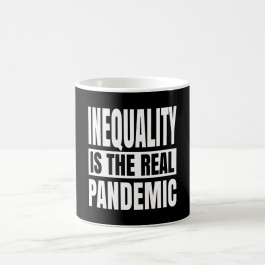 Inequality is the real pandemic koffiemok (Center)