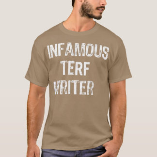 Infamous Terf Writer nice T-shirt