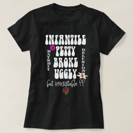 INFANTIEL PETTY BROKE & UGGLY ZIJN SINGLE? NAW T-SHIRT (Design voorkant)