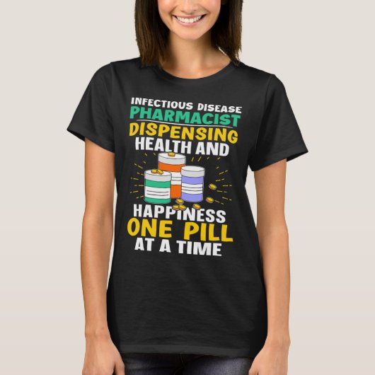 Infectious Disease Pharmacist Happiness One Pill A T-shirt (Voorkant)