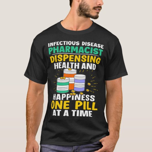 Infectious Disease Pharmacist Happiness One Pill A T-shirt (Voorkant)