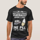 Infectious Disease Pharmacist Saving Lives One Pil T-shirt (Voorkant)