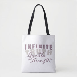 Infinite Truth, Gentle Strength Tote Bags Bag
