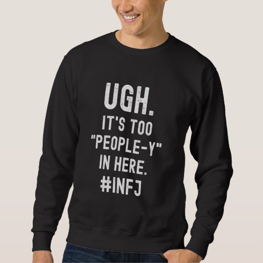 INFJ introvert te veel mensen asociaal Trui (Voorkant)