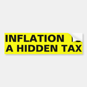 Inflatie is een verborgen belasting bumpersticker