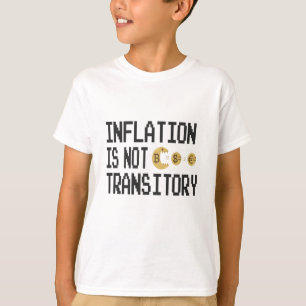 Inflatie is niet tijdelijk t-shirt