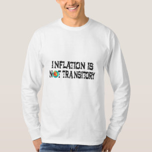 Inflatie is niet tijdelijk t-shirt