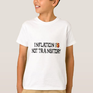 Inflatie is niet tijdelijk t-shirt