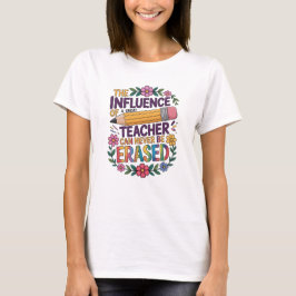 Influence Of Good Teacher Wisdom T-shirt