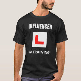 Influencer in opleiding t-shirt