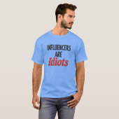 Influencers zijn idioten - grappige, gedurfde uits t-shirt (Voorkant volledig)