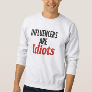 Influencers zijn idioten - grappige, gedurfde uits trui