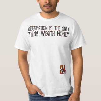 Information Is the Only Thing Worth Money” – 24 Ha T-shirt