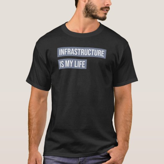 Infrastructuur is mijn leven t-shirt (Voorkant)