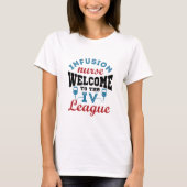Infusion Nurse Welcome to the I.V. League T-shirt (Voorkant)