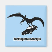 ****ing Pterodactylen! Magneet (Voorkant)