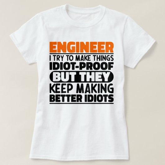 Ingenieur Ik probeer dingen grappig te maken zegge T-shirt (Design voorkant)