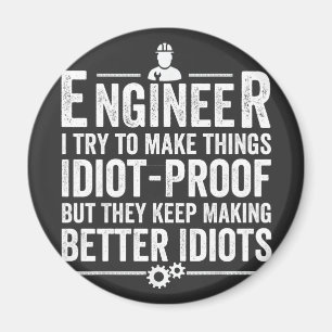Ingenieur ik probeer dingen IdiotProof te maken Magneet