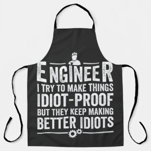 Ingenieur ik probeer dingen IdiotProof te maken Schort