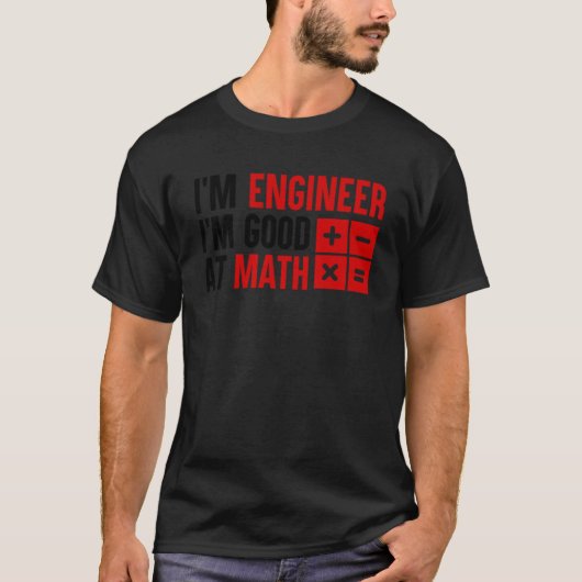 Ingenieur T - shirts Ik ben ingenieur Ik ben goed  (Voorkant)