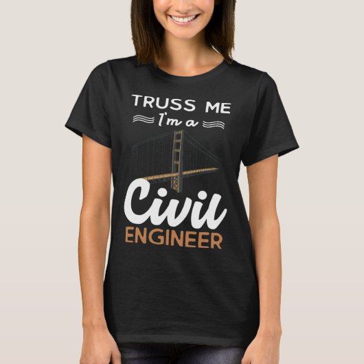 Ingenieur Truss Me Ik ben een civiel ingenieur T-shirt (Voorkant)