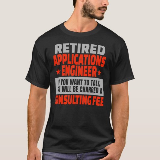 Ingenieur van gepensioneerde applicaties Funding R T-shirt (Voorkant)