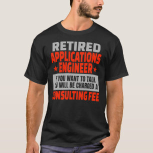 Ingenieur van gepensioneerde applicaties t-shirt