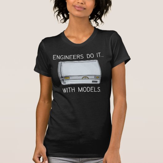 Ingenieurs doen het... met modellen. t-shirt (Voorkant)