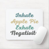 Inhale Apple Pie Exhale Negatitivity Muismat (Met muis)