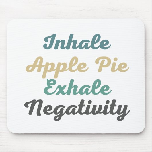 Inhale Apple Pie Exhale Negatitivity Muismat (Voorkant)