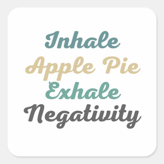 Inhale Apple Pie Exhale Negatitivity-Stickers Vierkante Sticker (Voorkant)