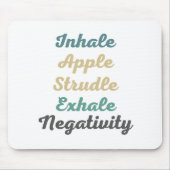 Inhale Apple Strudle Exhale Negatitivity Muismat (Voorkant)
