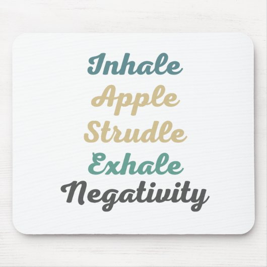 Inhale Apple Strudle Exhale Negatitivity Muismat (Voorkant)