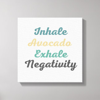 Inhale Avocado Exhale Negatitivity Canvas Kunst