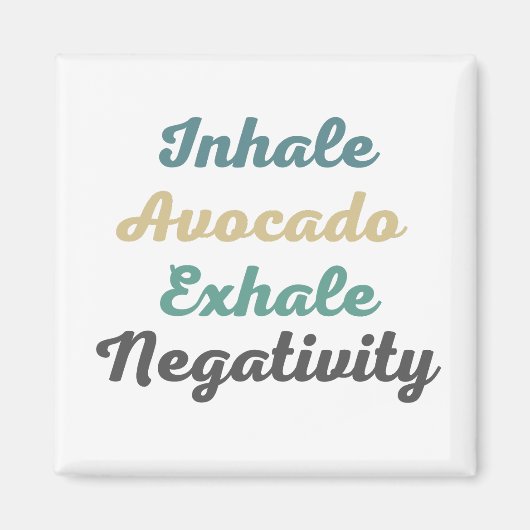 Inhale Avocado Exhale Negativiteitsnetten Magneet (Voorkant)