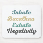 Inhale Bacalhau Exhale Negatitivity Muismat (Voorkant)