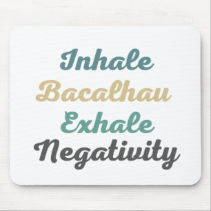 Inhale Bacalhau Exhale Negatitivity Muismat