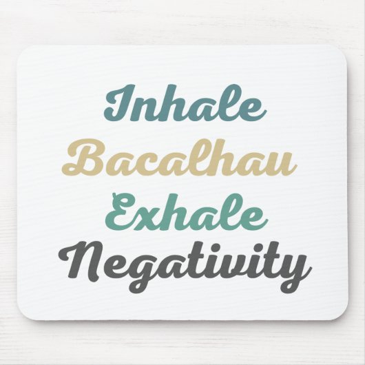 Inhale Bacalhau Exhale Negatitivity Muismat (Voorkant)