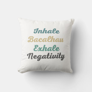 Inhale Bacalhau Exhale Negatitivity Sierkussen