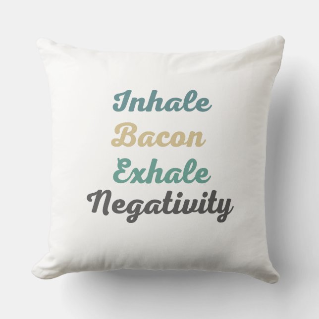 Inhale Bacon Exhale Negatitivity Sierkussen (Voorkant)