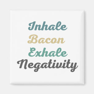 Inhale Bacon Exhale Negativiteitsmagneten Magneet