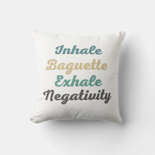 Inhale Baguette Exhale Negatitivity Sierkussen