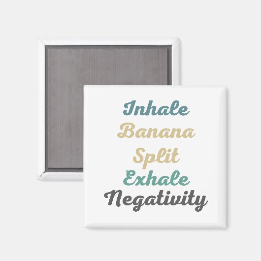 Inhale Banana Split Exhale Negatitivity Magneten (Voorkant / Achterkant)