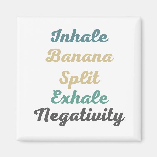 Inhale Banana Split Exhale Negatitivity Magneten (Voorkant)